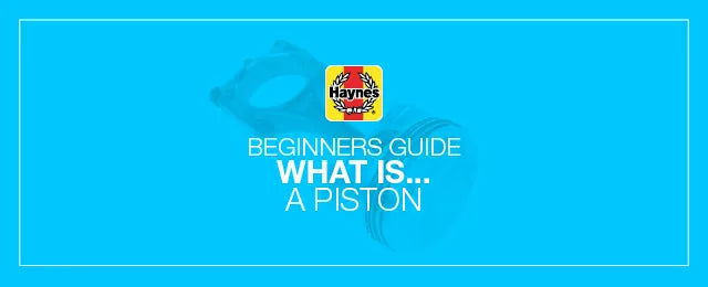 Guide to how a piston works in an engine