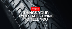 5 things your tyres are trying to tell you