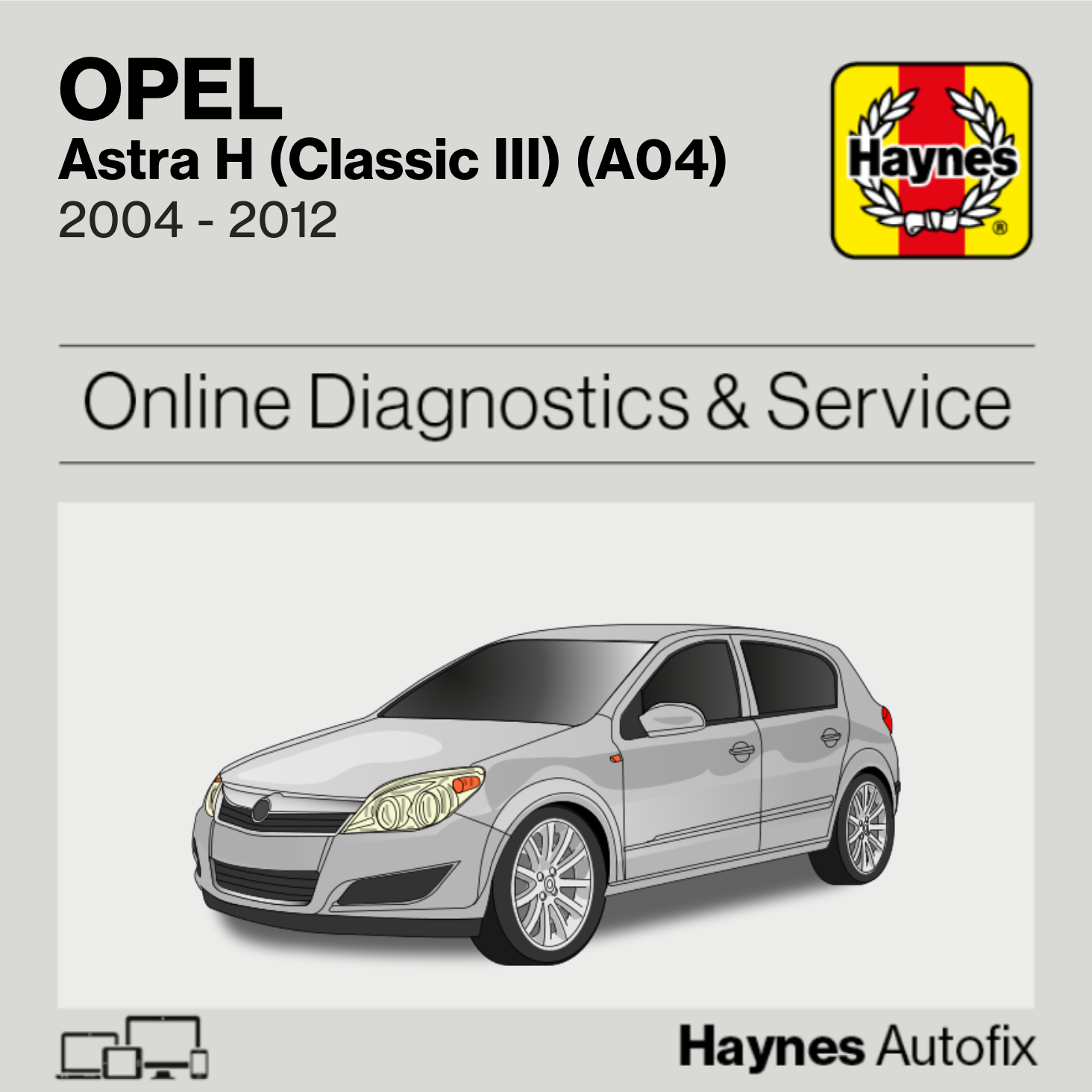 Opel Astra H (Classic III) (A04) 2004 to 2012 Haynes Online Diagnostics & Service Guide