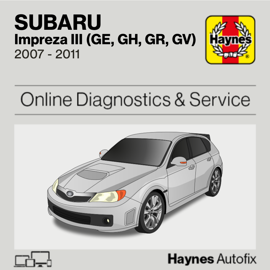 Subaru Impreza III (GE, GH, GR, GV) 2007 to 2011 Haynes Online Diagnostics & Service Guide