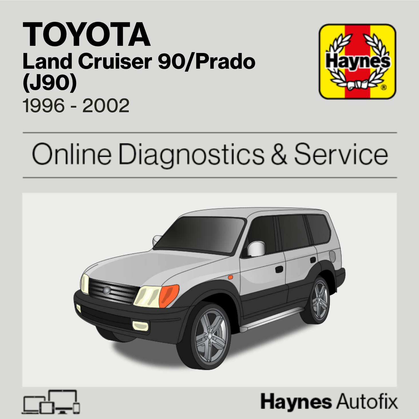 Toyota Land Cruiser 90/Prado (J90) 1996 to 2002 Haynes Online Diagnostics & Service Guide